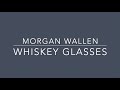Morgan Wallen - Whiskey Glasses (Lyrics) Morgan Wallen - Whiskey Glasses (Lyrics)