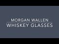 Morgan Wallen - Whiskey Glasses (Lyrics)