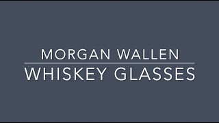 Morgan Wallen - Whiskey Glasses (Lyrics)