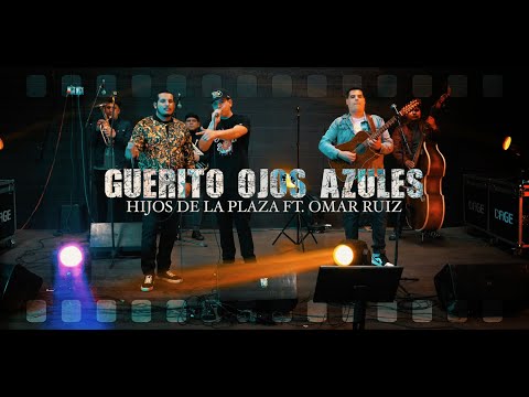 Hijos De La Plaza ft. Omar Ruiz - Guerito Ojos Azules (2023)