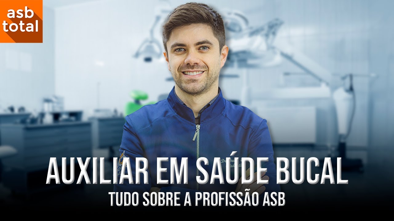 AUXILIAR EM SAÚDE BUCAL - TUDO SOBRE A PROFISSÃO | ASB TOTAL
