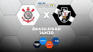 CORINTHIANS X VASCO - AO VIVO | BRASILEIRÃO – 26/04/2026
