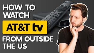 How to Watch AT&T TV (DirecTV) from Outside the US in 2024