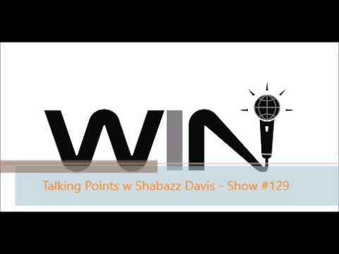 WIN Show #129 - TALKING POINTS w SHABAZZ DAVIS - A Faith Healing Caught Live!