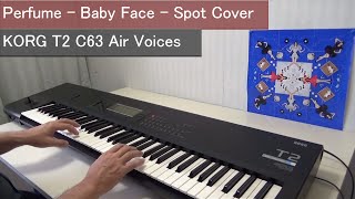 Perfume - Baby Face - Spot Cover / KORG T2 C63 Air Voices
