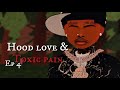 HOOD LOVE TOXIC PAIN EPISODE 4 ROBLOX SERIES BERRY AVENUE CHAOTIC ARRIVES