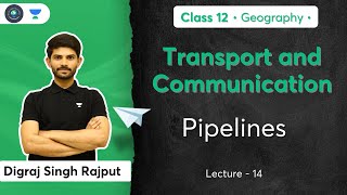 Class 12th | Geography | Transport and Communication | Pipelines | Digraj Sir | Social School