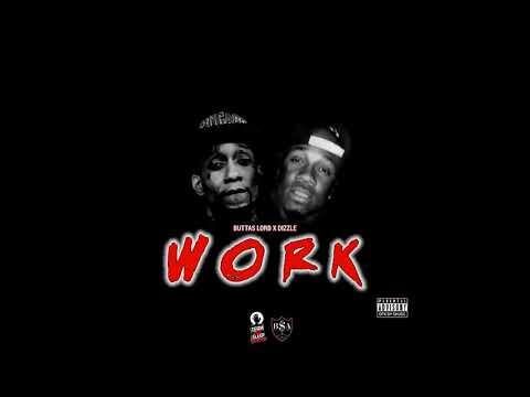 Buttas Lord x Dizzle “WORK”