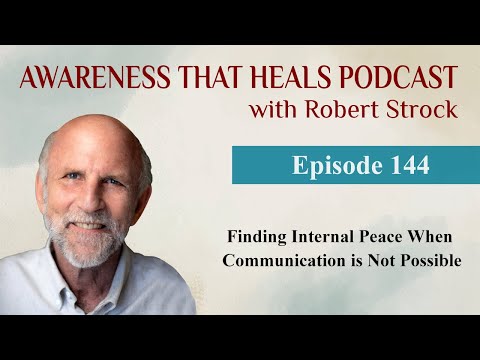 Finding Internal Peace When Communication is Not Possible, ATH Episode 144
