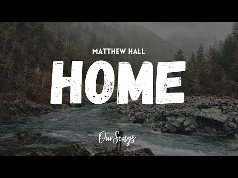 Matthew Hall - HOME (LYRICS)