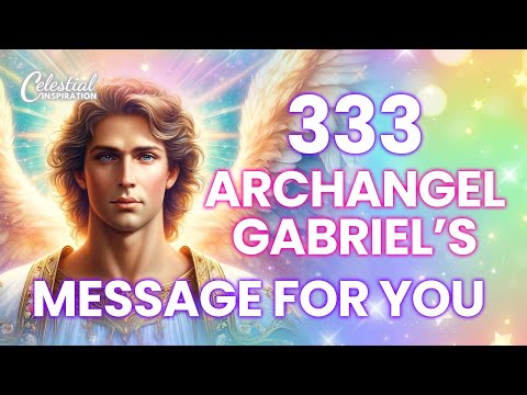 333 Angel Number - This Message From Archangel Gabriel Is Trying To Reach You