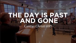 The Day Is Past and Gone | Cantus Christi #695