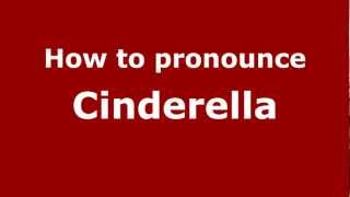 How to pronounce Cinderella