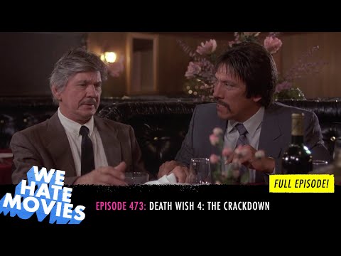 We Hate Movies - Death Wish 4: The Crackdown (COMEDY PODCAST MOVIE REVIEW)