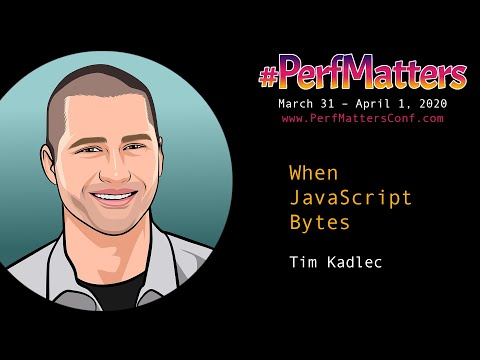 Tim Kadlec :: When JavaScript Bytes :: #PerfMatters Conference 2020