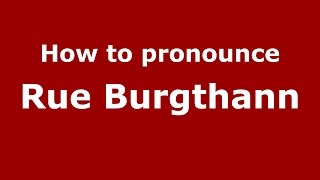 How to pronounce Rue Burgthann