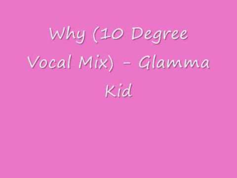 UK Garage - Why (10 Degree Vocal Mix) - Glamma Kid