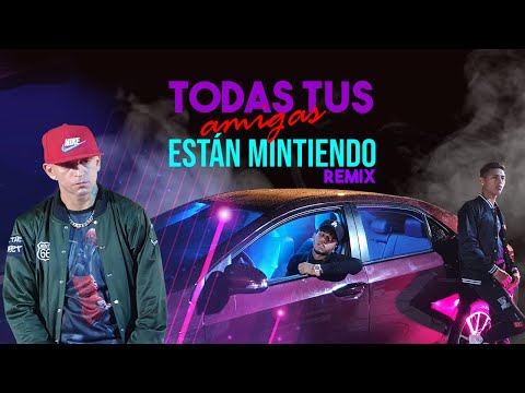 TODAS TUS AMIGAS ESTÁN MINTIENDO (Remix) DM3, Waep & Yarmo