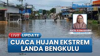 Imbas Hujan Ekstrem di Kota Bengkulu, Tercatat 8 Kecamatan Terendam Banjir: 10.868 Jiwa Terdampak