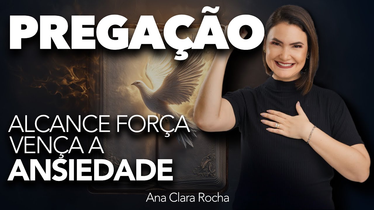 REACH STRENGTH. OVERCOME ANXIETY - PREACHING / Ana Clara Rocha