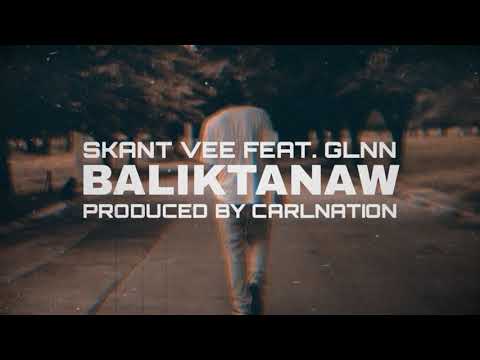 Skant Vee - Baliktanaw Feat. GLNN (Produced by CarlNation)