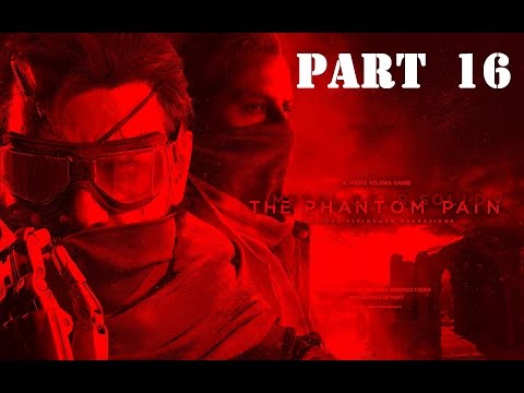 Metal Gear Solid 5: The Phantom Pain - Walkthrough Gameplay - Big Boss - Part 16