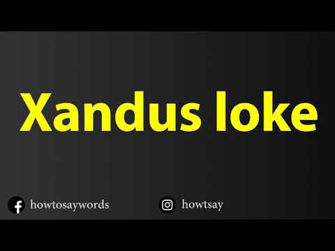 How To Pronounce Xandus loke