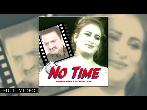 Akram Rahi x Naseebo Lal - No Time (Official Music Video) | Ikko Tasveer Teri Dil Ch Sajai Vey