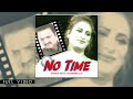 Akram Rahi x Naseebo Lal - No Time (Official Music Video) | Ikko Tasveer Teri Dil Ch Sajai Vey