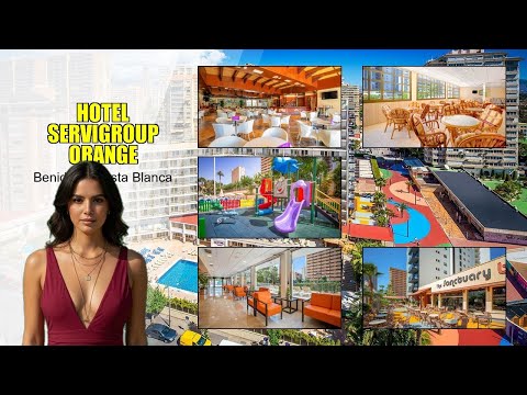 Ultimate Guide to Hotel Servigroup Orange in Benidorm Costa Blanca