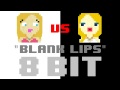 Blank Lips (8 Bit MASHUP Version) [Tribute to ...