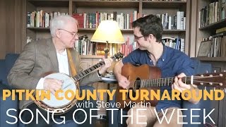 Pitkin County Turnaround with Steve Martin [Song of the Week Special Guest!]