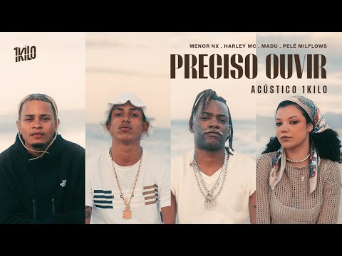 Acústico 1Kilo - Preciso Ouvir (Menor Nx, Harley Mc, Madu e Pelé MilFlows)