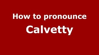 How to pronounce Calvetty