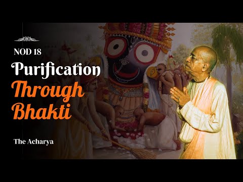 Purification Through Bhakti | Srila Prabhupada | NOD 18