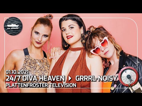 Plattenfroster TV 32 - 24/7 Diva Heaven & Grrrl Noisy (live & talk)
