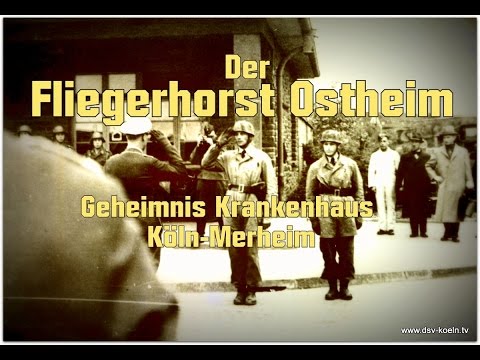 Fliegerhorst Ostheim - Geheimnis Krankenhaus Merheim