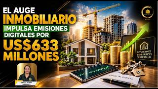 El auge inmobiliario impulsa emisiones digitales por US$633 millones