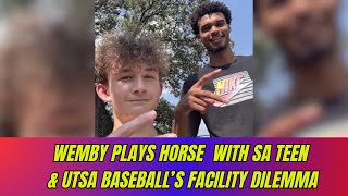 Wemby Plays Horse With SA Teen & UTSA Baseball’s Facility Dilemma