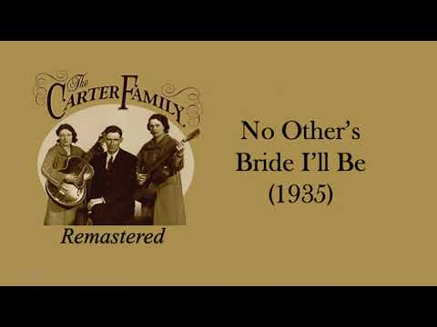 No Others Bride I'ii Be - The Carter Family