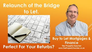 Doing a Refurb? Relaunch of the Bridge to Let, with exit onto a buy to let!