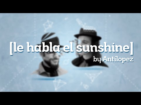 Le Habla El Sunshine video