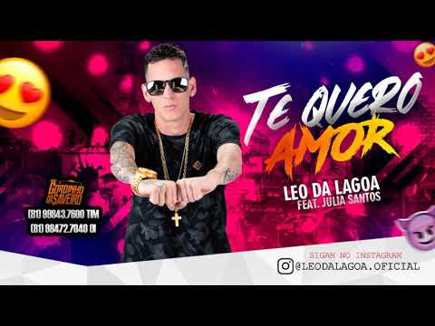 LEO DA LAGOA FEAT. JULIA SANTOS - TE QUERO AMOR