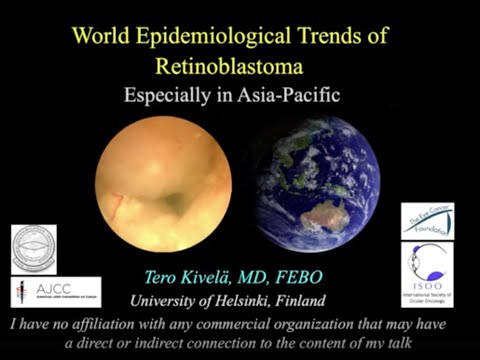 Retinoblastoma: World Epidemiology Trends, Especially in Asia-Pacific - Dr. Tero Kivela