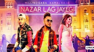 NAZAR LAG JAYEGI:Millind Gaba | Kamal Raja | Shabby | New Hindi Latest Song |
