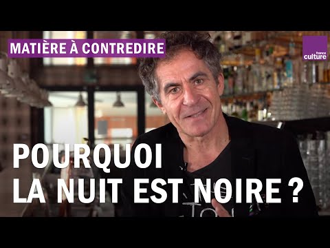 Pourquoi la nuit est-elle noire ? Explications par Etienne Klein