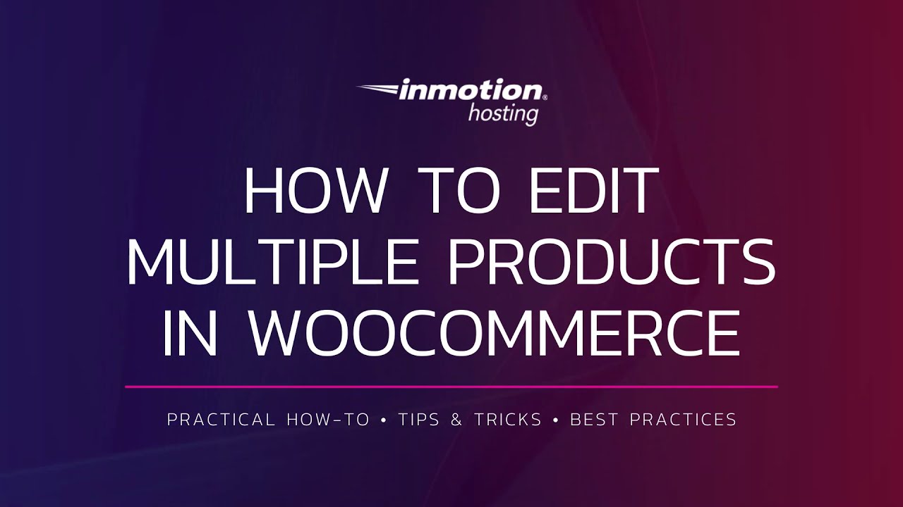 How to Edit Multiple Products in WooCommerce | WordPress Tutorials