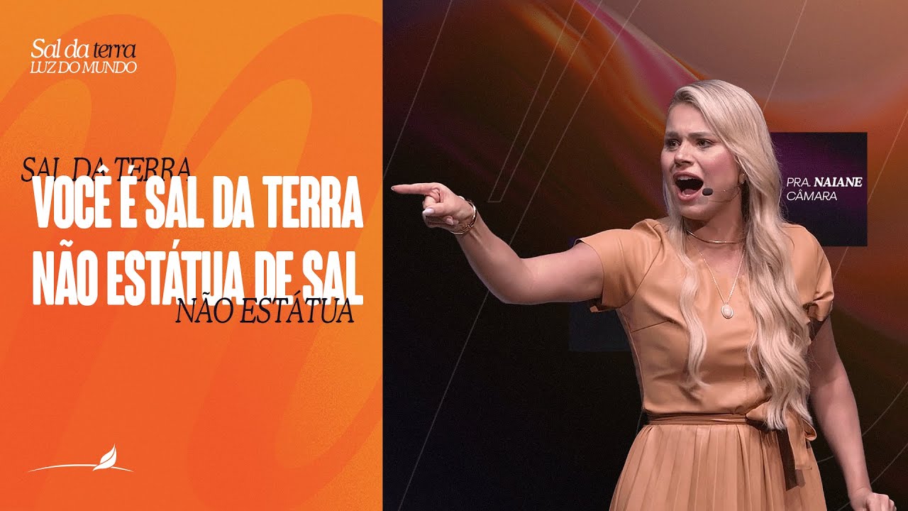 Você é Sal da Terra, não Estátua de Sal | Pastora Naiane Câmara | Série: Sal da Terra e Luz do Mundo