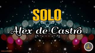 SOLO - Alex de Castro /Letra/Salsa/ Cali