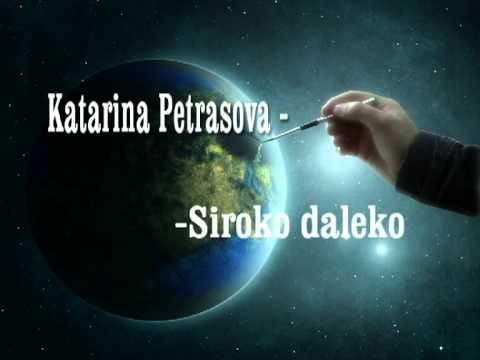 Katarina Petrasova - Siroko daleko